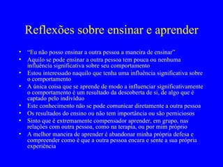 A teoria Humanista na Educação  A questão do controle e liberdade Tem tudo a ver... 