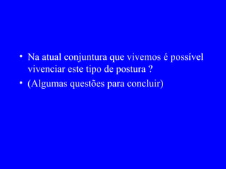 Implicações no domínio da educação O contato com os problemas A autenticidade do professor Aceitação e compreensão  Os recursos disponíveis 
