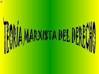 TEORÍA MARXISTA DEL DERECHO 