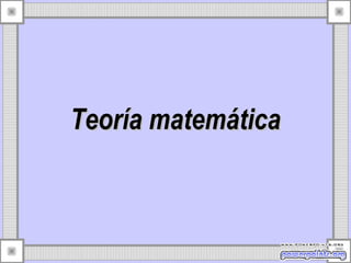 Teoría matemáticaTeoría matemática
 