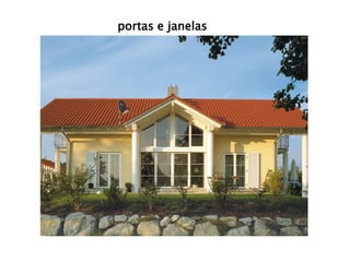 portas e janelas 
 