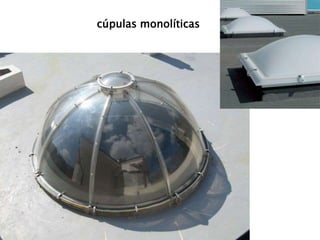 cúpulas monolíticas 
 