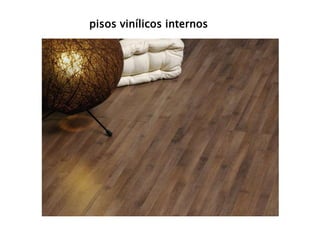 pisos vinílicos internos 
 