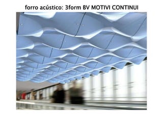 forro acústico: 3form BV MOTIVI CONTINUI 
 