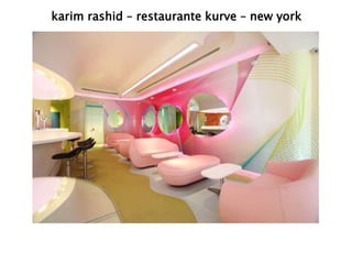karim rashid – restaurante kurve – new york 
 
