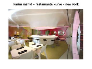 karim rashid – restaurante kurve – new york 
 