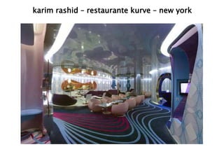 karim rashid – restaurante kurve – new york 
 