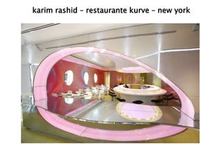 karim rashid – restaurante kurve – new york 
 