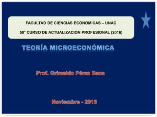 FACULTAD DE CIENCIAS ECONOMICAS – UNAC
58° CURSO DE ACTUALIZACION PROFESIONAL (2016)
 