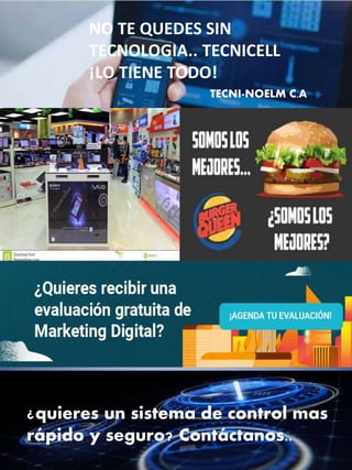 ¿quieres un sistema de control mas
rápido y seguro? Contáctanos..
NO TE QUEDES SIN
TECNOLOGIA.. TECNICELL
¡LO TIENE TODO!
TECNI-NOELM C.A
 