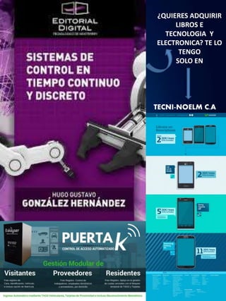 TECNI-NOELM C.A
¿QUIERES ADQUIRIR
LIBROS E
TECNOLOGIA Y
ELECTRONICA? TE LO
TENGO
SOLO EN
 