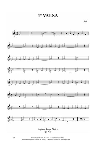 Governo do Estado do Ceará - Secretaria da Cultura
Sistema Estadual de Bandas de Música – Apostila editada em Setembro/2008
23
 