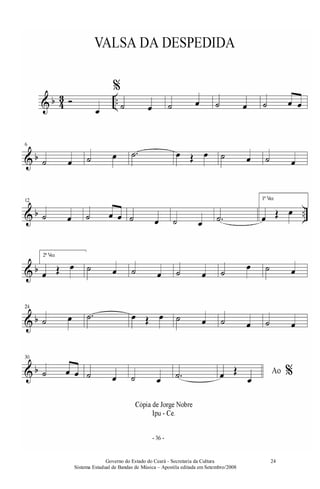 Governo do Estado do Ceará - Secretaria da Cultura
Sistema Estadual de Bandas de Música – Apostila editada em Setembro/2008
24
 