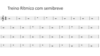 Treino Rítmico com semibreve
 
