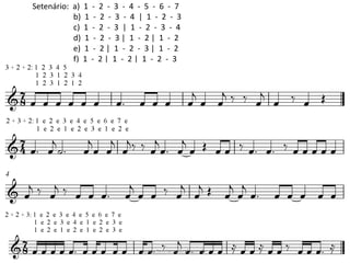 Setenário:		a)		1		- 2		- 3		- 4		- 5		- 6		- 7
b)		1		- 2		- 3		- 4		|		1		- 2		- 3
c)		1		- 2		- 3		|		1		- 2		- 3		- 4
d)		1		- 2		- 3	|		1		- 2	|		1		- 2
e)		1		- 2	|		1		- 2		- 3	|		1		- 2
f)		1		- 2	|		1		- 2	|		1		- 2		- 3
www.teoriamusical.com.br
 