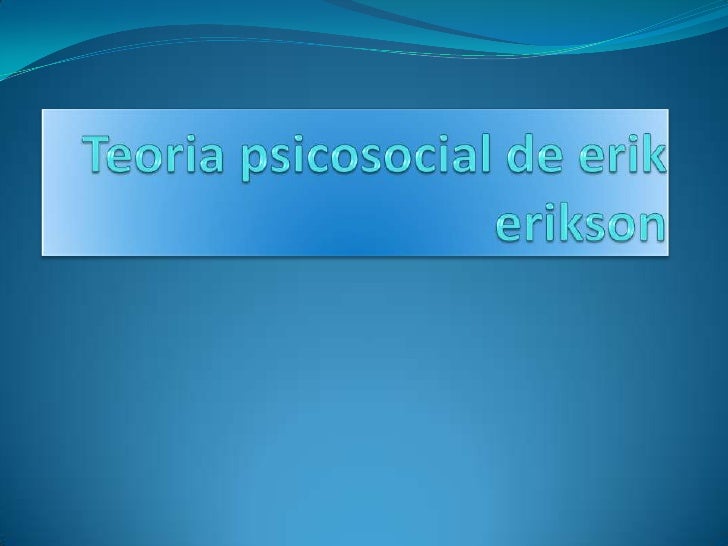 Teoria Psicosocial De Erik Erikson