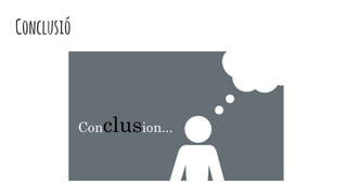 Conclusió
 