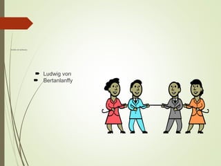 TEORÍA DE SISTEMAS
 Ludwig von
 Bertanlanffy
 