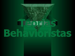 Teorias Behavioristas 