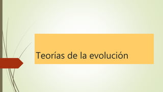 Teorías de la evolución
 