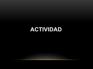 ACTIVIDAD
 