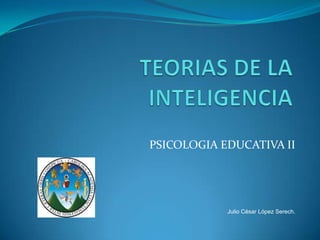 PSICOLOGIA EDUCATIVA II




            Julio César López Serech.
 