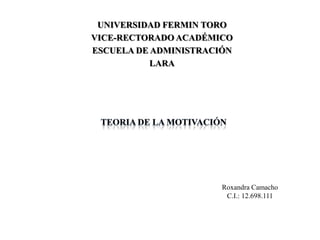 UNIVERSIDAD FERMIN TORO
VICE-RECTORADO ACADÉMICO
ESCUELA DE ADMINISTRACIÓN
LARA
Roxandra Camacho
C.I.: 12.698.111
 