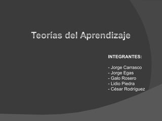 INTEGRANTES: - Jorge Carrasco - Jorge Egas - Galo Rosero - Lidio Piedra - César Rodríguez 
