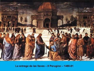 La entrega de las llaves – Il Perugino – 1480-81
 