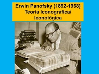 Erwin Panofsky (1892-1968)
   Teoría Iconográfica/
       Iconológica
 