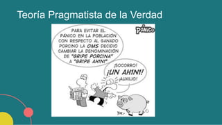 Teoría Pragmatista de la Verdad
 