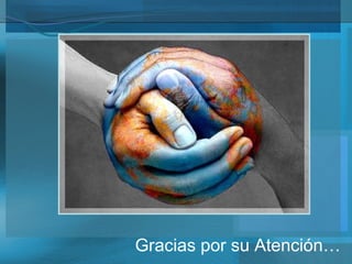 Gracias por su Atención… 