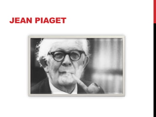 JEAN PIAGET
 