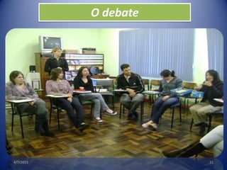 4/7/2013 21
O debate
 