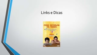 Links e Dicas
 