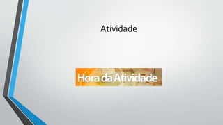 Atividade
 