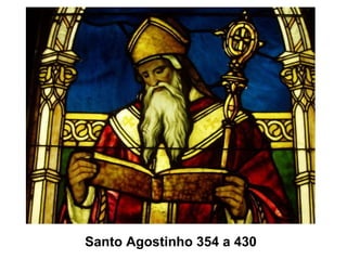 Santo Agostinho 354 a 430 