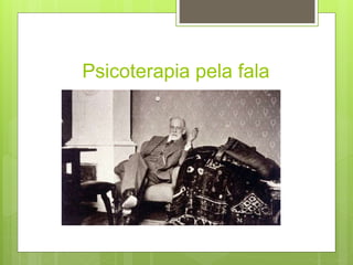Psicoterapia pela fala
 