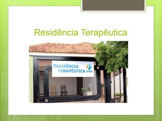 Residência Terapêutica
 