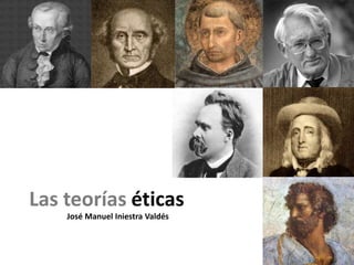Las teorías éticas
José Manuel Iniestra Valdés
 
