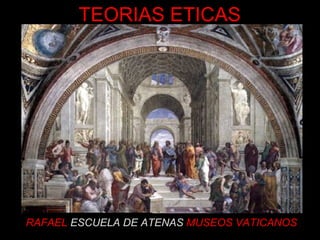 RAFAEL  ESCUELA DE ATENAS   MUSEOS VATICANOS TEORIAS ETICAS 
