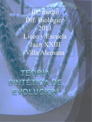 IIIº medio
Dif. Biológico
2013
Liceo y Escuela
Juan XXIII
Villa Alemana
 
