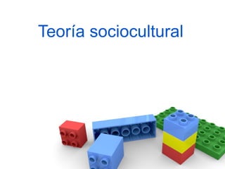 Teoría sociocultural
 
