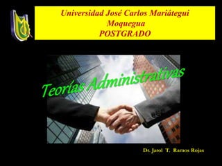 Universidad José Carlos Mariátegui
Moquegua
POSTGRADO
Dr. Jarol T. Ramos Rojas
 