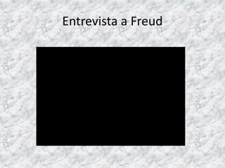 Entrevista a Freud
 