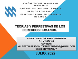 AUTOR: ABOG. GILBERT GUTIERREZ
C.I: V19954103.
CORREO:
GILBERTALBERTOGUTIERREZBURGOS@GMAIL.COM
SECCION YARACUY.
JULIO, 2022
 