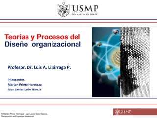 Integrantes: Marlon Prieto Hormaza Juan Javier León García Profesor. Dr. Luis A. Lizárraga P. 