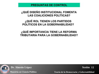 ¿QUÉ DISEÑO INSTITUCIONAL FOMENTA LAS COALICIONES POLÍTICAS? ¿QUÉ ROL TIENEN LOS PARTIDOS POLÍTICOS EN LA GOBERNABILIDAD? ¿QUÉ IMPORTANCIA TIENE LA REFORMA TRIBUTARIA PARA LA GOBERNABILIDAD? PREGUNTAS DE CONTROL 