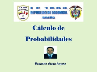 Cálculo de
Probabilidades
Demetrio Ccesa Rayme
 