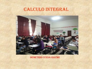 Calculo Integral
Demetrio Ccesa Rayme
 